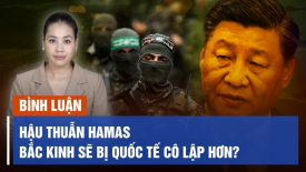 Chuyên gia: Hậu thuẫn Hamas, Bắc Kinh sẽ bị quốc tế cô lập hơn?