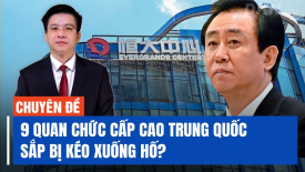 Hứa Gia Ấn đã khai ra 9 quan chức cấp cao của Trung Quốc?