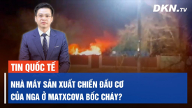 Nga mất 9 chiến đấu cơ trong vòng vài ngày, có tin nhà máy sản xuất chiến đấu cơ ở Matxcova bốc cháy https://youtu.be/DEv6uqGkNas