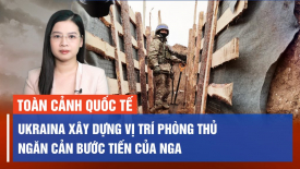 Ukraina xây tuyến phòng thủ ngăn cản Nga; Mỹ, Anh, Pháp hợp lực bắn hạ 28 UAV Houthi ở Biển Đỏ