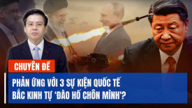 Chuyên gia nhận định: Bắc Kinh tự biến mình thành 'kẻ ngốc' trước 3 tình huống khẩn cấp quốc tế