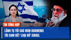 Lãnh tụ tối cao Iran Khamenei tái cam kết 'loại bỏ' Israel