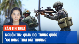 Nguồn tin tiết lộ quân đội Trung Quốc ‘có động thái bất thường’