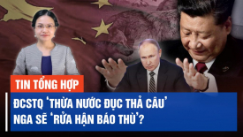 Chuyên gia: ĐCSTQ ra đòn nặng nề đối với Nga. Tổng thống Putin sẽ đáp trả trong tương lai?