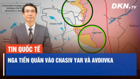 Nga tiến quân vào Chasiv Yar và Avdiivka; Dnipropetrovsk rung chuyển bởi các cuộc không kích của Nga