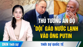 Mỹ: Ấn Độ có thể thúc Nga dừng xâm lược Ukraina; TQ cấm quan chức mang điện thoại công vụ đến Nga