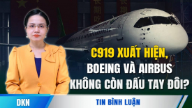 C919 xuất hiện, Boeing và Airbus không còn đấu tay đôi?