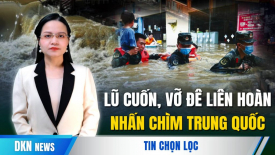 Khoảnh khắc tàu du lịch TQ bị lũ ‘nuốt chửng’. Vỡ đê liên tiếp ở Trung Quốc