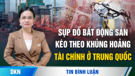 Sụp đổ bất động sản kéo theo khủng hoảng tài chính ở Trung Quốc