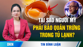 Tại sao người Mỹ phải bảo quản trứng trong tủ lạnh?