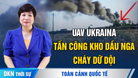 UAV Ukraina tấn công kho dầu trong lãnh thổ Nga; Belarus rút quân bổ sung ở biên giới với Ukraina