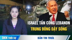 Israel tuyên bố tiêu diệt chỉ huy cấp cao Hezbollah; Nga, Trung Quốc phủ nhận cáo buộc của Mỹ