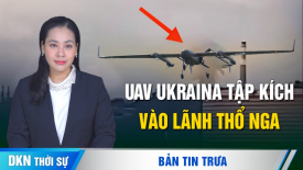 UAV Ukraina tấn công nhà máy thuốc súng lớn của Nga; Putin coi trọng đề xuất của Trump