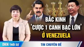 Chuyên gia: Bắc Kinh ‘cược 1 canh bạc lớn’ ở Venezuela