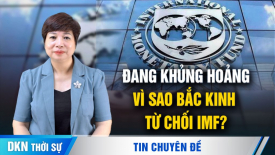 Vì sao Bắc Kinh từ chối đề xuất nghìn tỷ USD của IMF để giải cứu thị trường nhà đất?