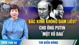 Động thái mới của Trung Quốc không khác gì ‘giáng đòn' vào ông Putin