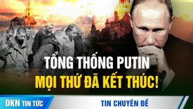 Chuyên gia: Thưa TT Putin, mọi thứ đã kết thúc!