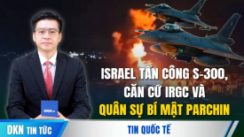 Nga, Israel báo trước cho Iran về đòn tập kích của Tel Aviv?