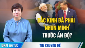 Bắc Kinh phải ‘nhún mình’, nhượng bộ đáng kể trước Ấn Độ trong tình thế khó khăn