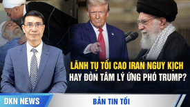 Lãnh tụ tối cao Iran hôn mê nguy kịch, hay đòn tâm lý ứng phó chính quyền ông Trump?