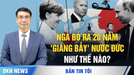 Mỹ sẽ áp thuế mới đối với Mexico, Canada và TQ; Nga bỏ ra 20 năm 'giăng bẫy' nước Đức như thế nào?