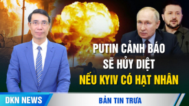 Nga cảnh báo sẽ hủy diệt nếu Ukraina sở hữu vũ khí nguyên tử